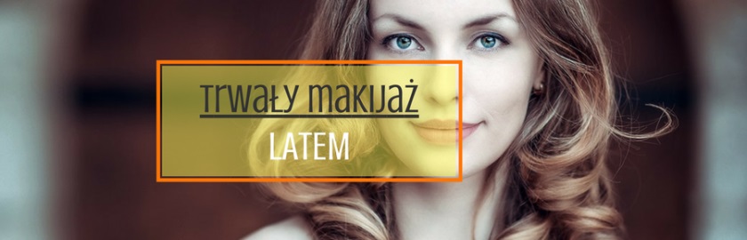 Trwały makijaż latem